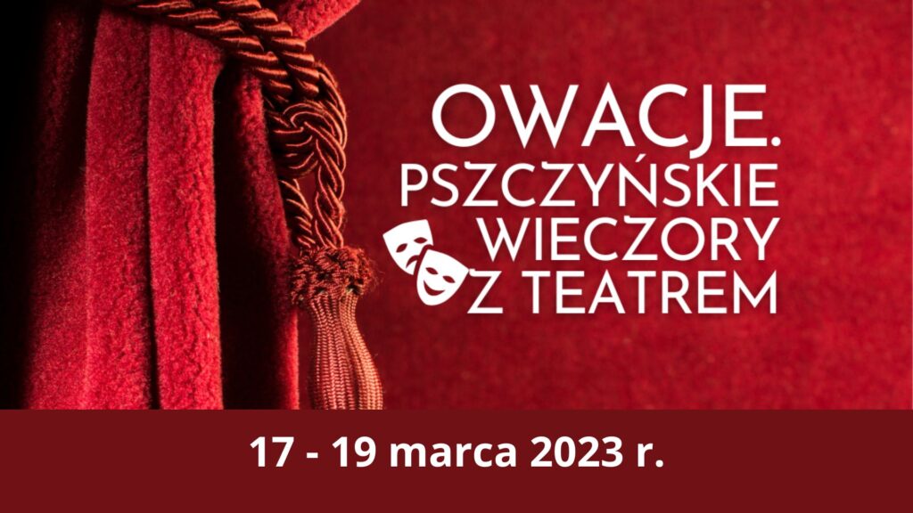 OWACJE. Pszczyńskie Wieczory z Teatrem, 17 - 19 marca