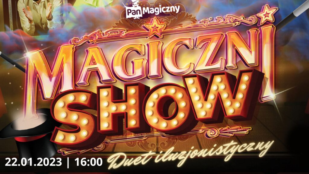 Magiczni Show, 22 stycznia, 16:00, pckul