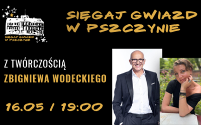 3. edycja „Sięgaj Gwiazd w Pszczynie” z twórczością ZBIGNIEWA WODECKIEGO