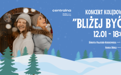 Koncert kolędowy „Bliżej być”