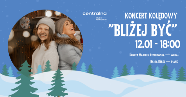 Koncert Kolędowy "Bliżej być"