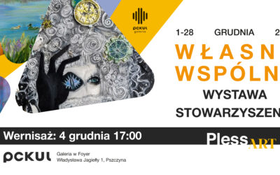 Wystawa „WŁASNE I WSPÓLNE” Stowarzyszenia Pless Art