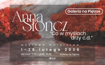 Wystawa „Co w myślach drży cd.” Anny Słoncz
