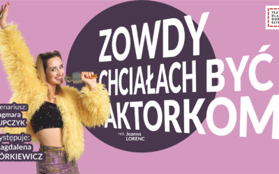 Zowdy chciałach być aktorkom − monodram po śląsku