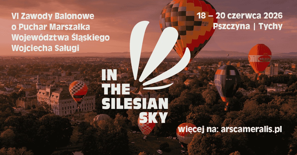 VI Zawody Balonowe o Puchar Marszałka Województwa Śląskiego Wojciecha Saługi „In the Silesian Sky”
