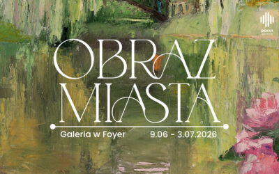 Wystawa „OBRAZ MIASTA”. Malarstwo plenerowe.