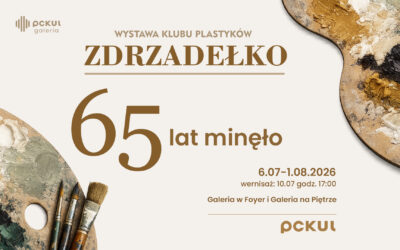 Wystawa jubileuszowa „65 lat minęło” Klubu Plastyków Zdrzadełko